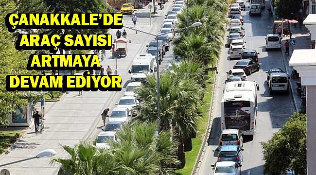 Çanakkale’deki araç sayısı 281 bine yaklaştı